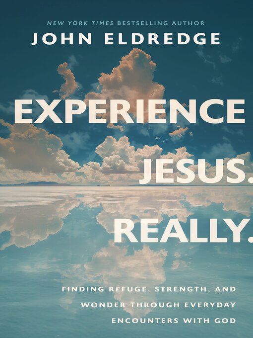 Title details for Experience Jesus. Really by John Eldredge - Available